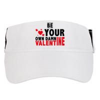Be Your Own Damn Valentine Valentines Day Love Adult Drive Performance Visor