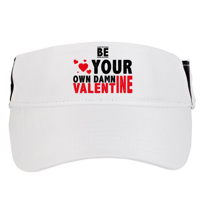 Be Your Own Damn Valentine Valentines Day Love Adult Drive Performance Visor