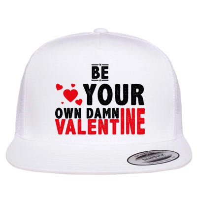 Be Your Own Damn Valentine Valentines Day Love Flatbill Hat
