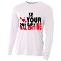 Be Your Own Damn Valentine Valentines Day Love Cooling Performance Long Sleeve Crew