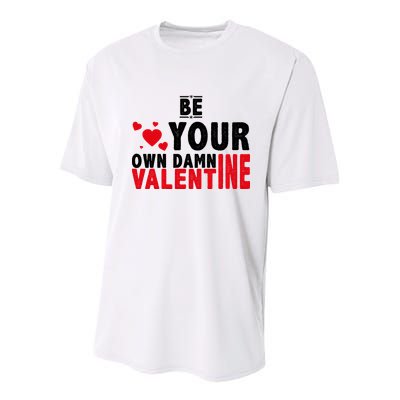 Be Your Own Damn Valentine Valentines Day Love Youth Performance Sprint T-Shirt