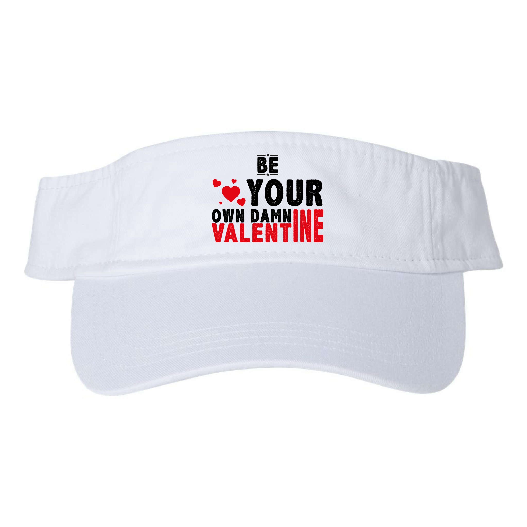 Be Your Own Damn Valentine Valentines Day Love Visor