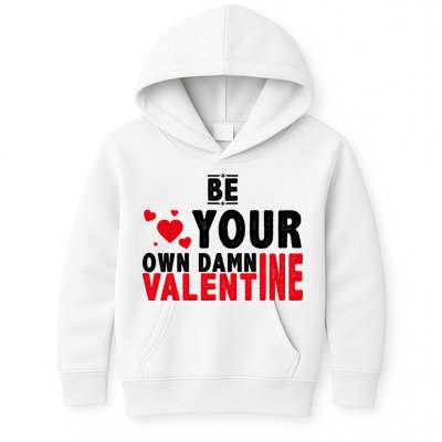 Be Your Own Damn Valentine Valentines Day Love Kids Hoodie