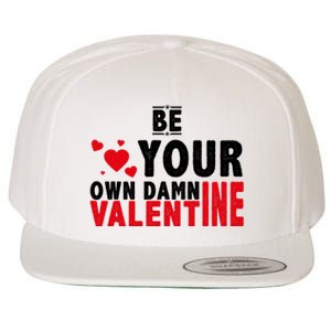 Be Your Own Damn Valentine Valentines Day Love Wool Snapback Cap