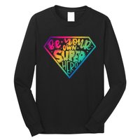 Be Your Own Super Hero Motivational Long Sleeve Shirt