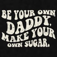Be Your Own Daddy Make Your Own Sugar Ladies PosiCharge Tri-Blend Wicking Tank