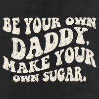 Be Your Own Daddy Make Your Own Sugar Garment-Dyed Fleece Hoodie
