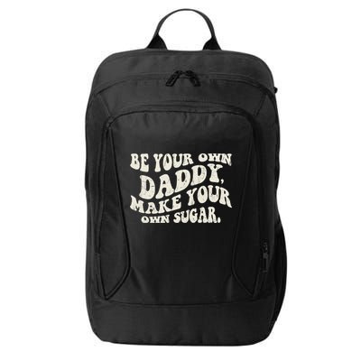 Be Your Own Daddy Make Your Own Sugar City Backpack