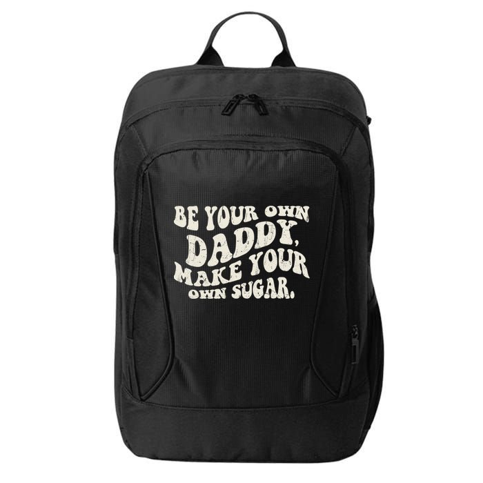 Be Your Own Daddy Make Your Own Sugar City Backpack