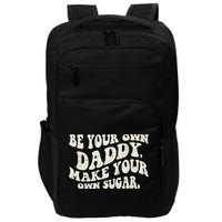Be Your Own Daddy Make Your Own Sugar Impact Tech Backpack