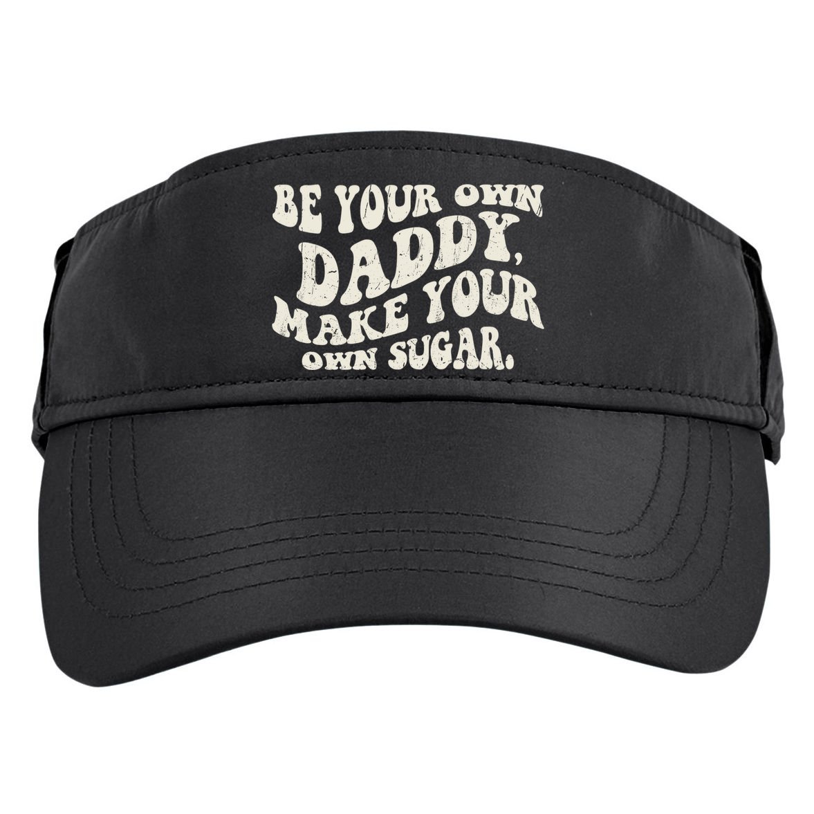 Be Your Own Daddy Make Your Own Sugar Adult Drive Performance Visor