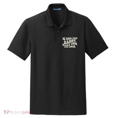 Be Your Own Daddy Make Your Own Sugar Dry Zone Grid Polo
