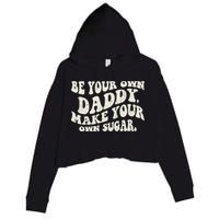 Be Your Own Daddy Make Your Own Sugar Crop Fleece Hoodie