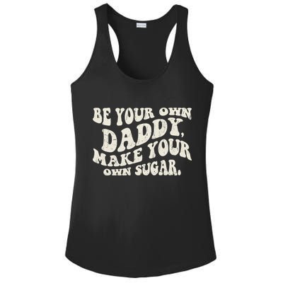 Be Your Own Daddy Make Your Own Sugar Ladies PosiCharge Competitor Racerback Tank