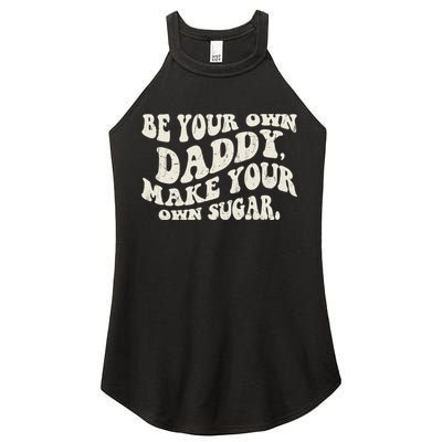 Be Your Own Daddy Make Your Own Sugar Women's Perfect Tri Rocker Tank