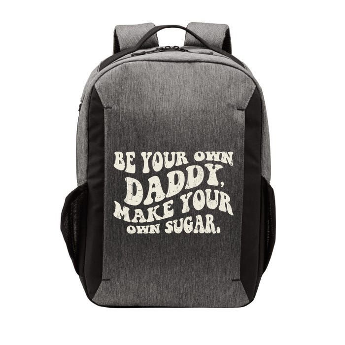 Be Your Own Daddy Make Your Own Sugar Vector Backpack