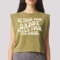 Be Your Own Daddy Make Your Own Sugar Garment-Dyed Women's Muscle Tee