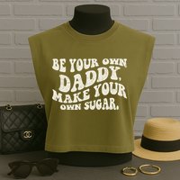 Be Your Own Daddy Make Your Own Sugar Garment-Dyed Women's Muscle Tee