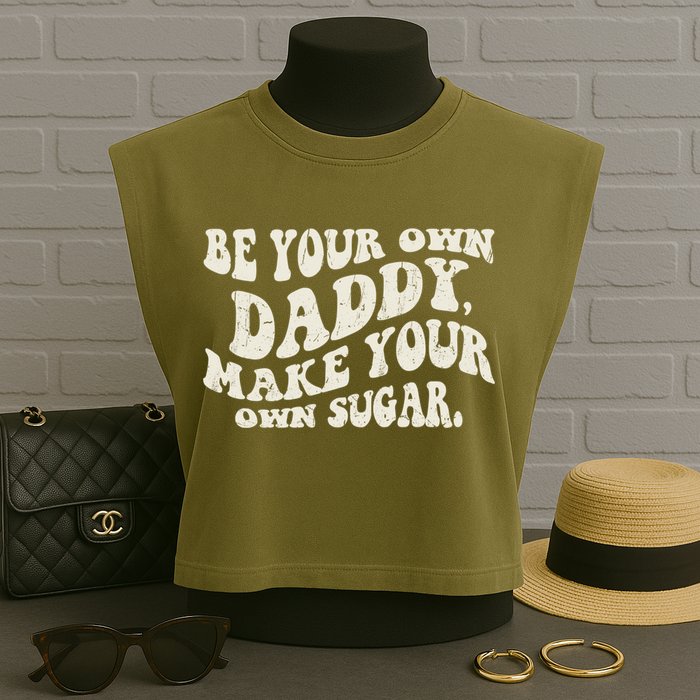 Be Your Own Daddy Make Your Own Sugar Garment-Dyed Women's Muscle Tee