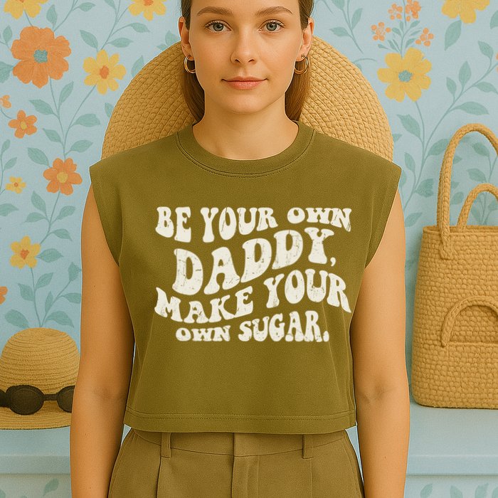 Be Your Own Daddy Make Your Own Sugar Garment-Dyed Women's Muscle Tee