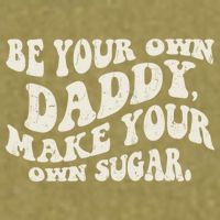 Be Your Own Daddy Make Your Own Sugar Garment-Dyed Women's Muscle Tee
