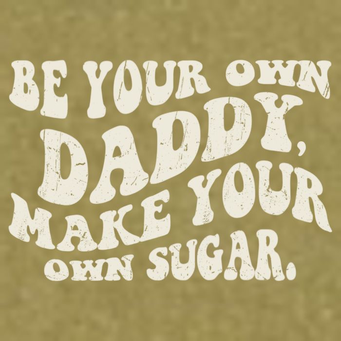 Be Your Own Daddy Make Your Own Sugar Garment-Dyed Women's Muscle Tee