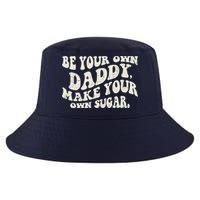 Be Your Own Daddy Make Your Own Sugar Cool Comfort Performance Bucket Hat