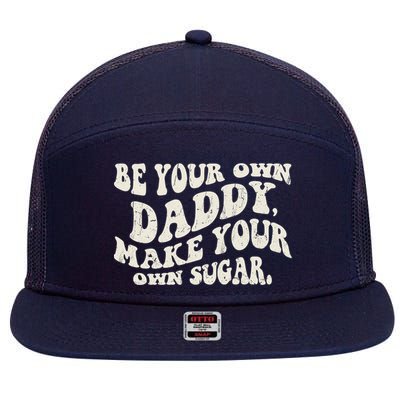 Be Your Own Daddy Make Your Own Sugar 7 Panel Mesh Trucker Snapback Hat