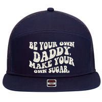 Be Your Own Daddy Make Your Own Sugar 7 Panel Mesh Trucker Snapback Hat