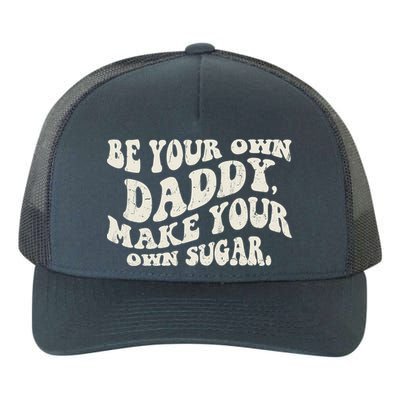 Be Your Own Daddy Make Your Own Sugar Yupoong Adult 5-Panel Trucker Hat
