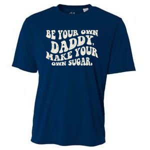 Be Your Own Daddy Make Your Own Sugar Cooling Performance Crew T-Shirt