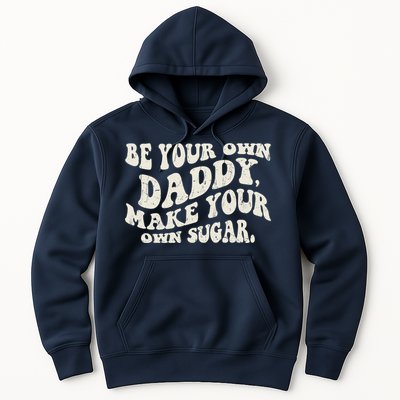 Be Your Own Daddy Make Your Own Sugar Hoodie