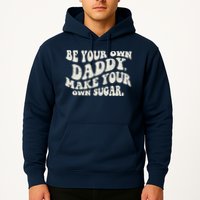 Be Your Own Daddy Make Your Own Sugar Hoodie