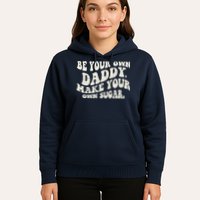 Be Your Own Daddy Make Your Own Sugar Hoodie