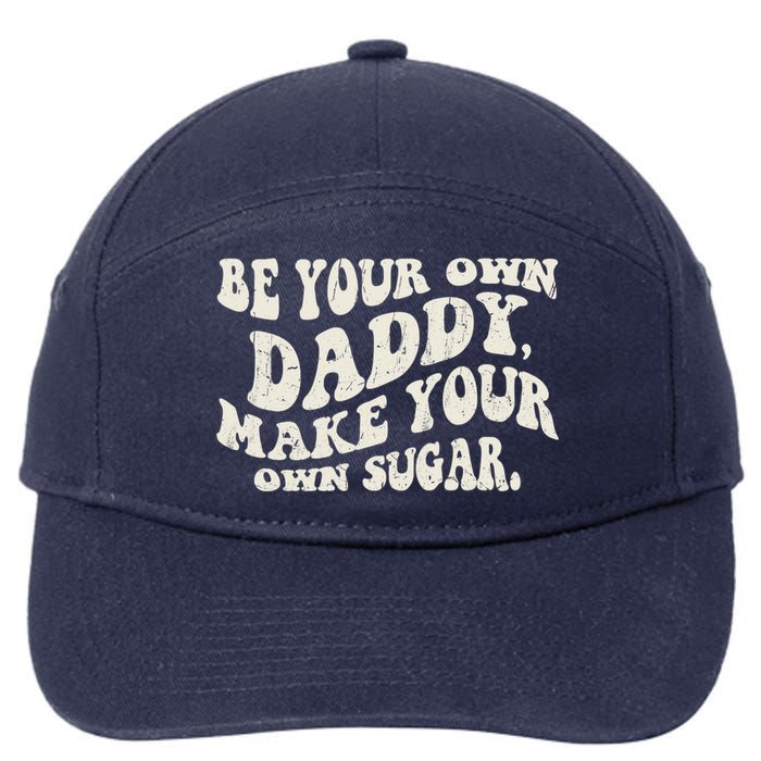 Be Your Own Daddy Make Your Own Sugar 7-Panel Snapback Hat