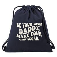 Be Your Own Daddy Make Your Own Sugar Drawstring Bag