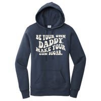 Be Your Own Daddy Make Your Own Sugar Women's Pullover Hoodie