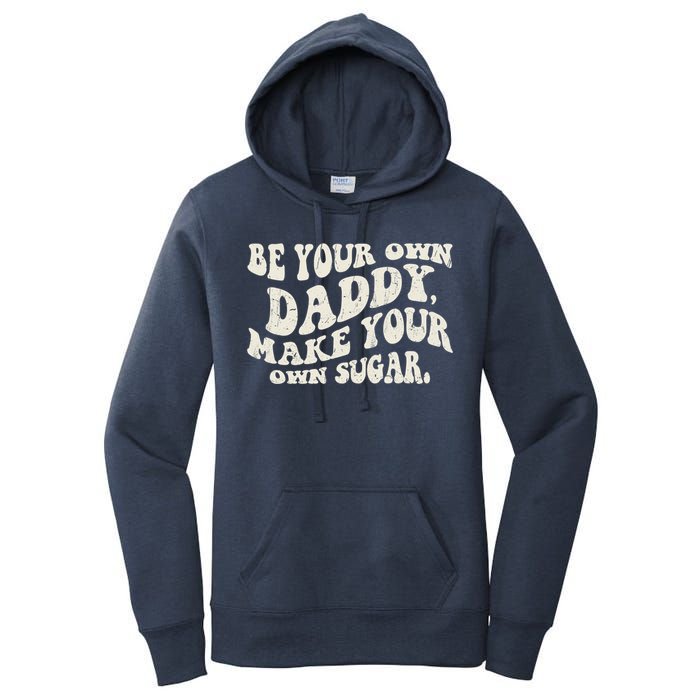 Be Your Own Daddy Make Your Own Sugar Women's Pullover Hoodie