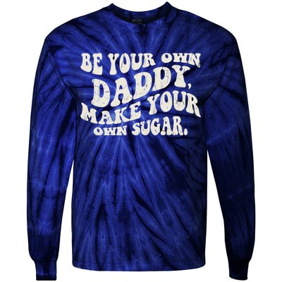 Be Your Own Daddy Make Your Own Sugar Tie-Dye Long Sleeve Shirt
