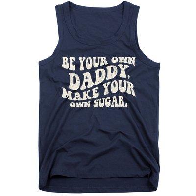 Be Your Own Daddy Make Your Own Sugar Tank Top