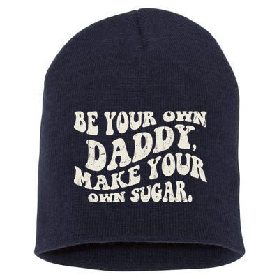 Be Your Own Daddy Make Your Own Sugar Short Acrylic Beanie