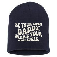 Be Your Own Daddy Make Your Own Sugar Short Acrylic Beanie