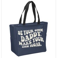 Be Your Own Daddy Make Your Own Sugar Zip Tote Bag