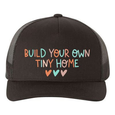 Build Your Own Tiny Home Tiny Home Buyer Yupoong Adult 5-Panel Trucker Hat