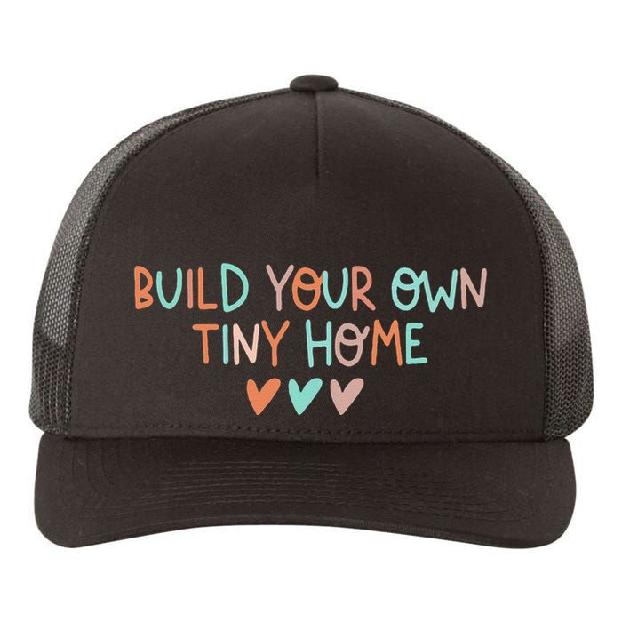 Build Your Own Tiny Home Tiny Home Buyer Yupoong Adult 5-Panel Trucker Hat