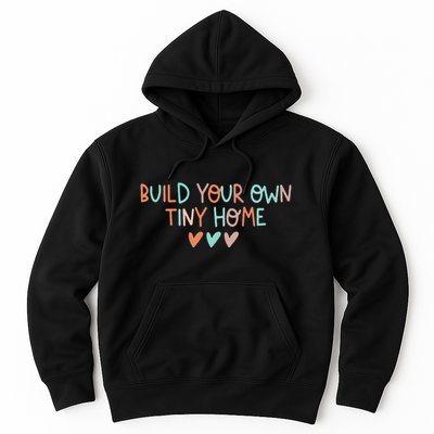 Build Your Own Tiny Home Tiny Home Buyer Hoodie