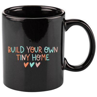 Build Your Own Tiny Home Tiny Home Buyer 11oz C Handle Ceramic Mug