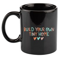 Build Your Own Tiny Home Tiny Home Buyer 11oz C Handle Ceramic Mug