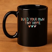 Build Your Own Tiny Home Tiny Home Buyer 11oz C Handle Ceramic Mug