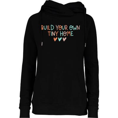 Build Your Own Tiny Home Tiny Home Buyer Womens Funnel Neck Pullover Hood